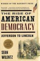 Sean Wilentz - The Rise of American Democracy: Jefferson to Lincoln - 9780393329216 - V9780393329216