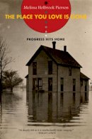 Melissa Holbrook Pierson - The Place You Love Is Gone: Progress Hits Home - 9780393329285 - V9780393329285