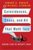 Edward B. Burger - Coincidences, Chaos, and All That Math Jazz: Making Light of Weighty Ideas - 9780393329315 - V9780393329315