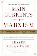 Leszek Kolakowski - Main Currents of Marxism: The Founders - The Golden Age - The Breakdown - 9780393329438 - V9780393329438