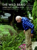 Stanley Kunitz - The Wild Braid. A Poet Reflects on a Century in the Garden.  - 9780393329971 - V9780393329971