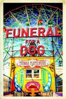 Thomas Pletzinger - Funeral for a Dog: A Novel - 9780393337259 - V9780393337259