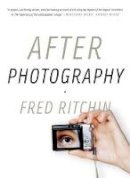 Fred Ritchin - After Photography - 9780393337730 - V9780393337730