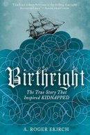 A. Roger Ekirch - Birthright: The True Story that Inspired Kidnapped - 9780393340013 - V9780393340013