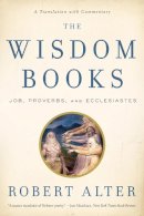 Robert Alter - The Wisdom Books: Job, Proverbs, and Ecclesiastes: A Translation with Commentary - 9780393340532 - V9780393340532