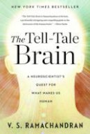 V. S. Ramachandran - The Tell-Tale Brain: A Neuroscientist´s Quest for What Makes Us Human - 9780393340624 - V9780393340624
