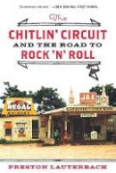 Preston Lauterbach - The Chitlin' Circuit: And the Road to Rock 'n' Roll - 9780393342949 - V9780393342949