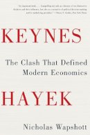Nicholas Wapshott - Keynes Hayek: The Clash that Defined Modern Economics - 9780393343632 - V9780393343632