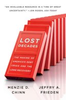 Menzie D. Chinn - Lost Decades: The Making of America´s Debt Crisis and the Long Recovery - 9780393344103 - V9780393344103