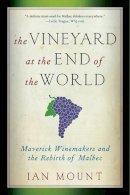 Ian Mount - The Vineyard at the End of the World: Maverick Winemakers and the Rebirth of Malbec - 9780393344172 - V9780393344172