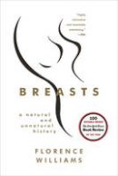 Florence Williams - Breasts: A Natural and Unnatural History - 9780393345070 - V9780393345070