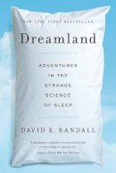 David K. Randall - Dreamland: Adventures in the Strange Science of Sleep - 9780393345865 - V9780393345865