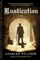Charles Palliser - Rustication: A Novel - 9780393348231 - V9780393348231
