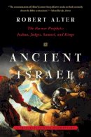 Robert Alter - Ancient Israel: The Former Prophets: Joshua, Judges, Samuel, and Kings: A Translation with Commentary - 9780393348767 - V9780393348767