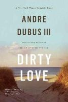 Andre Dubus Iii - Dirty Love - 9780393348910 - V9780393348910