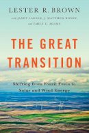Lester R. Brown - The Great Transition: Shifting from Fossil Fuels to Solar and Wind Energy - 9780393350555 - V9780393350555