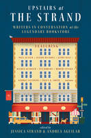 Jessica Strand - Upstairs at the Strand: Writers in Conversation at the Legendary Bookstore - 9780393352085 - V9780393352085