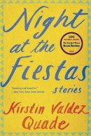Kirstin Valdez Quade - Night at the Fiestas: Stories - 9780393352214 - V9780393352214