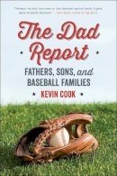 Kevin Cook - The Dad Report: Fathers, Sons, and Baseball Families - 9780393352856 - V9780393352856