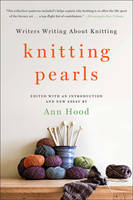 Ann(Ed.) Hood - Knitting Pearls: Writers Writing About Knitting - 9780393353259 - V9780393353259