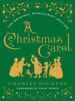 Dickens, Charles - A Christmas Carol: The Original Manuscript Edition - 9780393608649 - V9780393608649