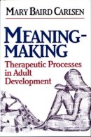 Mary Baird Carlsen - Meaning-Making: Therapeutic Processes in Adult Development - 9780393700497 - V9780393700497