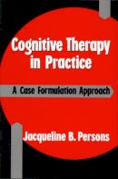 Jacqueline B. Persons - Cognitive Therapy in Practice: A Case Formulation Approach - 9780393700770 - V9780393700770