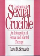 Schnarch, Dr. David Morris, Phd - Constructing the Sexual Crucible - 9780393701029 - V9780393701029