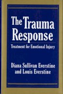 Diana Sullivan Everstine - The Trauma Response: Treatment for Emotional Injury - 9780393701234 - V9780393701234