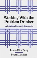 Berg, Insoo Kim; Miller, Scott D. - Working with the Problem Drinker - 9780393701340 - V9780393701340