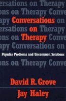 David R. Grove - Conversations on Therapy: Popular Problems and Uncommon Solutions - 9780393701555 - V9780393701555