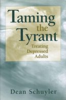 Dean Schuyler - Taming the Tyrant: Treating Depressed Adults - 9780393702576 - V9780393702576