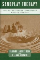 Barbara Labovitz Boik - Sandplay Therapy: A Step-by-Step Manual for Psychotherapists of Diverse Orientations - 9780393703191 - V9780393703191