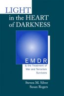 Susan Rogers - Light in the Heart of Darkness: EMDR and the Treatment of War and Terrorism Survivors - 9780393703665 - V9780393703665