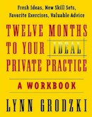 Lynn Grodzki - Twelve Months To Your Ideal Private Practice: A Workbook - 9780393704174 - V9780393704174