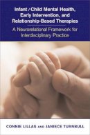 Connie Lillas - Infant/Child Mental Health, Early Intervention, and Relationship-Based Therapies: A Neurorelational Framework for Interdisciplnary Practice - 9780393704259 - V9780393704259