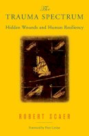 Robert Scaer - The Trauma Spectrum: Hidden Wounds and Human Resiliency - 9780393704662 - V9780393704662