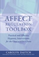 Carolyn Daitch - Affect Regulation Toolbox: Practical And Effective Hypnotic Interventions for the Over-Reactive Client - 9780393704952 - V9780393704952