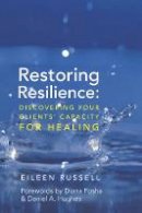 Eileen Russell - Restoring Resilience: Discovering Your Clients´ Capacity for Healing - 9780393705713 - V9780393705713