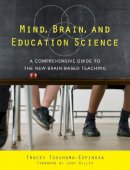 Tracey Tokuhama-Espinosa - Mind, Brain, and Education Science: A Comprehensive Guide to the New Brain-Based Teaching - 9780393706079 - V9780393706079