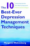 Margaret Wehrenberg - The 10 Best-Ever Depression Management Techniques: Understanding How Your Brain Makes You Depressed and What You Can Do to Change It - 9780393706291 - V9780393706291