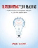 Kimberly Carraway - Transforming Your Teaching: Practical Classroom Strategies Informed by Cognitive Neuroscience - 9780393706314 - V9780393706314