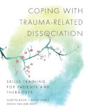 Suzette Boon - Coping with Trauma-Related Dissociation: Skills Training for Patients and Therapists - 9780393706468 - V9780393706468