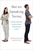 Elena Lesser Bruun - Not on Speaking Terms: Clinical Strategies to Resolve Family and Friendship Cutoffs - 9780393707045 - V9780393707045