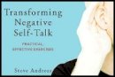 Steve Andreas - Transforming Negative Self-Talk: Practical, Effective Exercises - 9780393707892 - V9780393707892