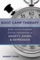 Robert Taibbi - Boot Camp Therapy: Brief, Action-Oriented Clinical Approaches to Anxiety, Anger, & Depression - 9780393708233 - V9780393708233