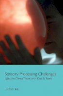Lindsey Biel - Sensory Processing Challenges: Effective Clinical Work with Kids & Teens - 9780393708349 - V9780393708349