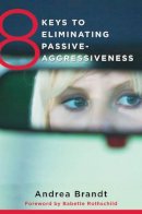 Andrea Brandt - 8 Keys to Eliminating Passive-Aggressiveness - 9780393708462 - V9780393708462