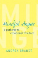 Andrea Brandt - Mindful Anger: A Pathway to Emotional Freedom - 9780393708943 - V9780393708943