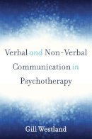 Gill Westland - Verbal and Non-Verbal Communication in Psychotherapy - 9780393709247 - V9780393709247